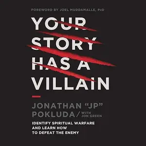 Your Story Has a Villain: Identify Spiritual Warfare and Learn How to Defeat the Enemy [Audiobook]