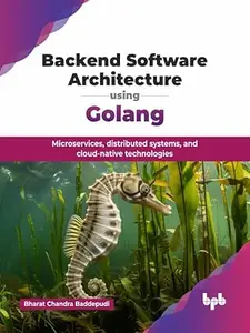 Backend Software Architecture using Golang: Microservices, distributed systems, and cloud-native technologies