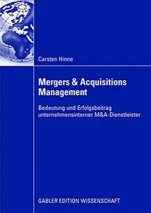 Mergers & Acquisitions Management: Bedeutung und Erfolgsbeitrag unternehmensinterner M&A-Dienstleister