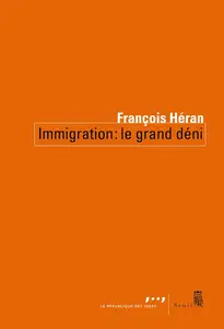 Immigration : le grand déni - François Héran