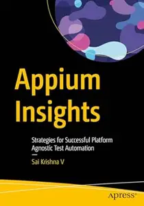 Appium Insights: Strategies for Successful Platform Agnostic Test Automation