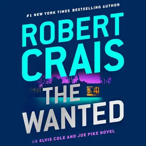 The Wanted: An Elvis Cole and Joe Pike Novel