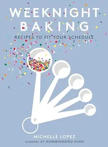 Weeknight Baking: Recipes to Fit Your Schedule (Repost)