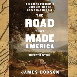 The Road That Made America: Travels on America's First Frontier Highway [Audiobook]