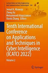 Tenth International Conference on Applications and Techniques in Cyber Intelligence (ICATCI 2022): Volume 2
