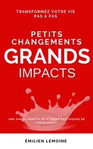 Petits Changements, Grands Impacts - Émilien Lemoine