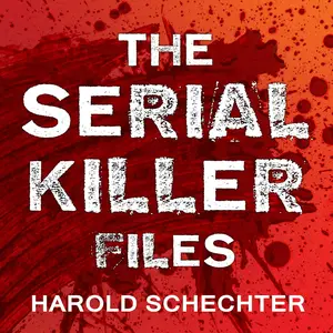 The Serial Killer Files: The Who, What, Where, How, and Why of the World’s Most Terrifying Murderers