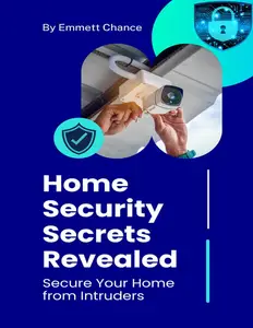 Home Security Secrets Revealed: Secure Your Home from Intruders