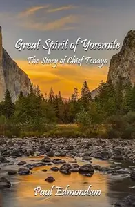 Great Spirit of Yosemite: The Story of Chief Tenaya