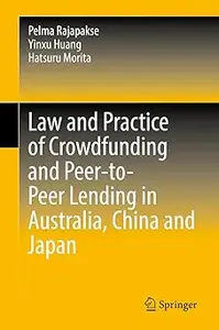 Law and Practice of Crowdfunding and Peer-to-Peer Lending in Australia, China and Japan
