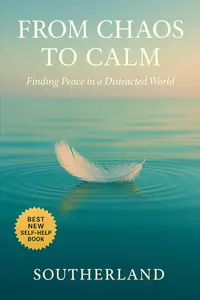 From Chaos to Calm: Finding Peace in a Distracted World: Mindfulness Habits