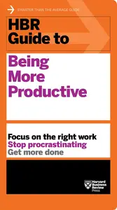 HBR Guide to Being More Productive (HBR Guide)