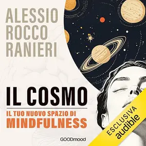 «Il Cosmo? Il tuo nuovo Spazio di Mindfulness» by Alessio Rocco Ranieri