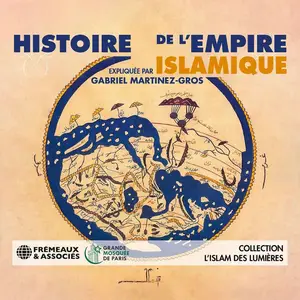 Gabriel Martinez-Gros, "Histoire de l'Empire islamique"