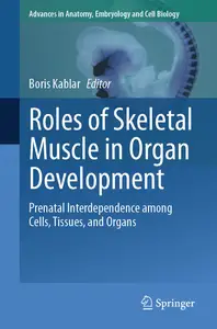 Roles of Skeletal Muscle in Organ Development: Prenatal Interdependence among Cells, Tissues, and Organs