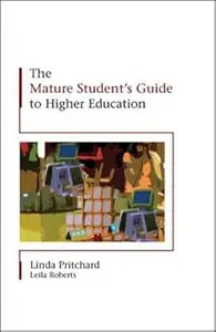 The Mature Student's Guide to Higher Education