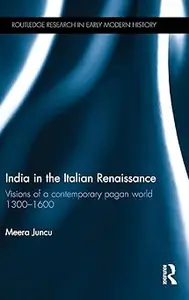 India in the Italian Renaissance: Visions of a Contemporary Pagan World 1300-1600