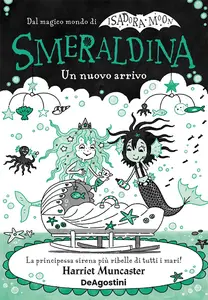 Smeraldina. Un nuovo arrivo - Harriet Muncaster
