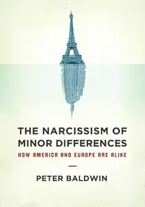 The Narcissism of Minor Differences: How America and Europe Are Alike