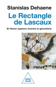 Stanislas Dehaene, "Le rectangle de Lascaux et homo sapiens inventa la géométrie"
