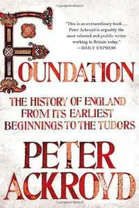 Foundation: The History of England from Its Earliest Beginnings to the Tudors