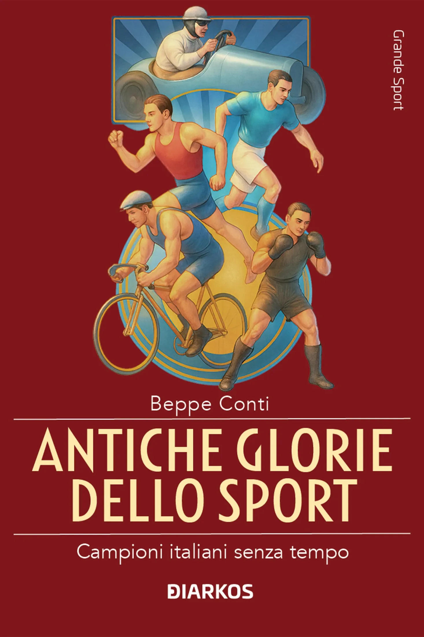 Antiche glorie dello sport. Campioni italiani senza tempo - Beppe Conti