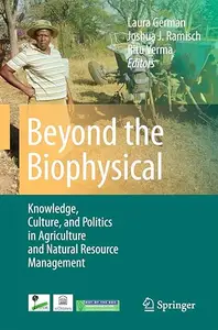 Beyond the Biophysical: Knowledge, Culture, and Power in Agriculture and Natural Resource Management