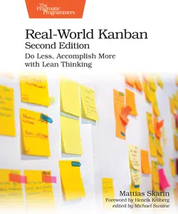 Real-World Kanban: Do Less, Accomplish More with Lean Thinking, 2nd Edition
