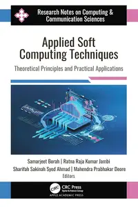 Applied Soft Computing Techniques: Theoretical Principles and Practical Applications
