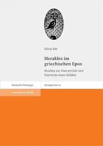 Herakles im griechischen Epos: Studien zur Narrativitat und Poetizitat eines Helden