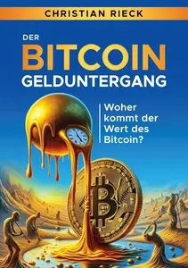 Der Bitcoin-Gelduntergang: Woher kommt der Wert des Bitcoin?