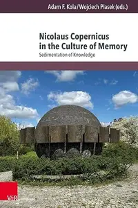 Nicolaus Copernicus in the Culture of Memory: Sedimentation of Knowledge