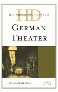 Historical Dictionary of German Theater, 2nd Edition