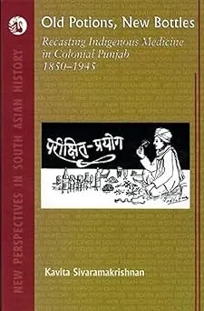 Old Potions, New Bottles: Recasting Indigenous Medicine in Colonial Punjab 1850–1940