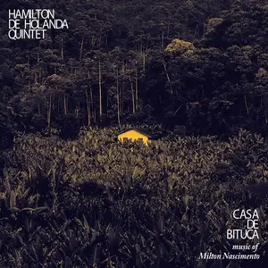 Hamilton De Holanda Quintet - Casa De Bituca (2017) [Official Digital Download 24-bit/96kHz]