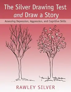 The Silver Drawing Test and Draw a Story: Assessing Depression, Aggression, and Cognitive Skills