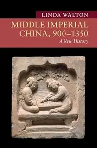 Middle Imperial China, 900–1350: A New History