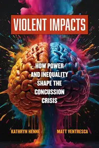 Violent Impacts: How Power and Inequality Shape the Concussion Crisis