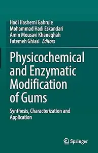 Physicochemical and Enzymatic Modification of Gums: Synthesis, Characterization and Application