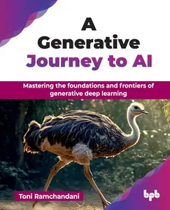 A Generative Journey to AI: Mastering the foundations and frontiers of generative deep learning (English Edition)