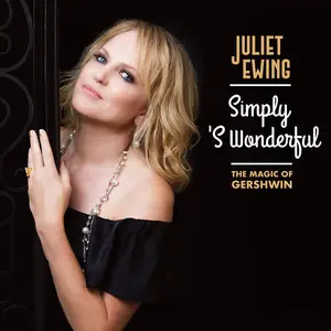 Juliet Ewing - Simply 'S Wonderful: The Magic of Gershwin (2025) [Official Digital Download 24/96]