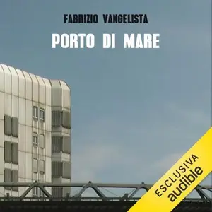 «Porto di mare» by Fabrizio Vangelista