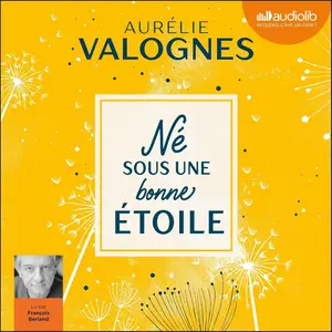 Aurélie Valognes, "Né sous une bonne étoile: Suivi d'un entretien avec l'auteure"