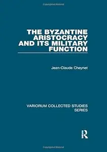 The Byzantine Aristocracy and its Military Function