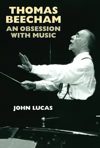 Thomas Beecham: An Obsession with Music