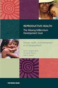 Reproductive Health―The Missing Millennium Development Goal: Poverty, Health, and Development in a Changing World