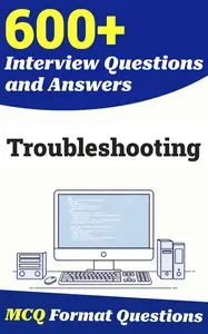 600+ Troubleshooting Interview Questions and Answers: From Freshers to Experienced Professionals