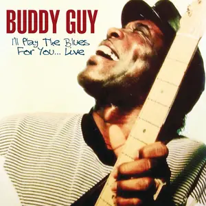Buddy Guy -  I'll Play The Blues For You... Live (2016)