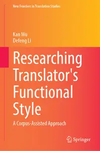 Researching Translator's Functional Style: A Corpus-Assisted Approach (New Frontiers in Translation Studies)