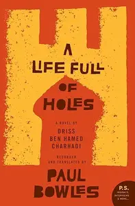 A Life Full of Holes: A Novel Recorded and Translated by Paul Bowles